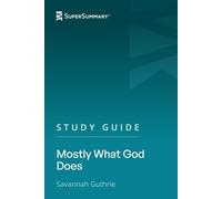 Study Guide: Mostly What God Does by Savannah Guthrie (SuperSummary)