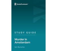 Study Guide: Murder in Amsterdam by Ian Buruma (SuperSummary)
