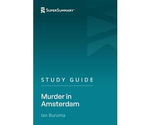 Study Guide: Murder in Amsterdam by Ian Buruma (SuperSummary)