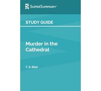 Study Guide: Murder in the Cathedral by T. S. Eliot (SuperSummary)