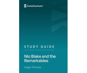 Study Guide: Nic Blake and the Remarkables by Angie Thomas (SuperSummary)