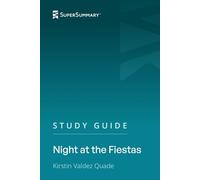 Study Guide: Night at the Fiestas by Kirstin Valdez Quade (SuperSummary)