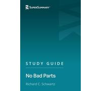 Study Guide: No Bad Parts by Richard C. Schwartz (SuperSummary)