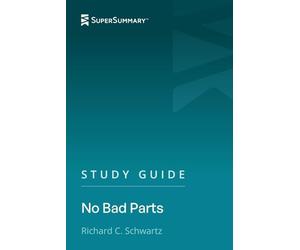Study Guide: No Bad Parts by Richard C. Schwartz (SuperSummary)