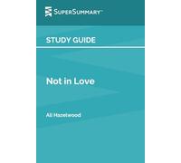 Study Guide: Not in Love by Ali Hazelwood (SuperSummary)