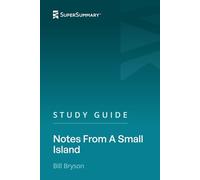Study Guide: Notes From A Small Island by Bill Bryson (SuperSummary)