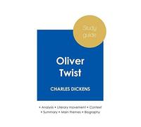 Study Guide Oliver Twist By Charles Dickens (In-Depth Literary Analysis And Complete Summary)