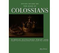 Study guide on the book of Colossians: Simple outlines that areas to understand and easy to teach.