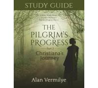 Study Guide On The Pilgrim's Progress Part 2 Christiana's Journey