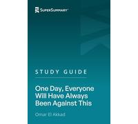 Study Guide: One Day, Everyone Will Have Always Been Against This by Omar El Akkad (SuperSummary)