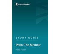 Study Guide: Paris: The Memoir by Paris Hilton (SuperSummary)