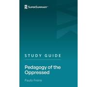 Study Guide: Pedagogy of the Oppressed by Paulo Freire (SuperSummary)