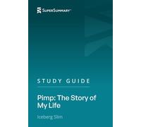 Study Guide: Pimp: The Story of My Life by Iceberg Slim (SuperSummary)