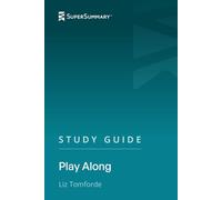 Study Guide: Play Along by Liz Tomforde (SuperSummary)