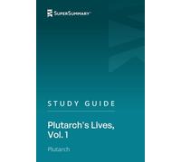 Study Guide: Plutarch's Lives, Vol. 1 by Plutarch (SuperSummary)