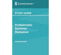 Study Guide: Problematic Summer Romance by Ali Hazelwood (SuperSummary)