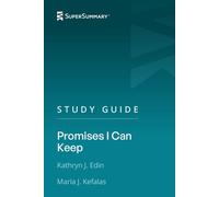 Study Guide: Promises I Can Keep by Kathryn J. Edin, Maria J. Kefalas (SuperSummary)