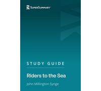 Study Guide: Riders to the Sea by John Millington Synge (SuperSummary)