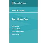 Study Guide: Run: Book One by John Lewis, Andrew Aydin, Illustr. Nate Powell, Illustr. L. Fury (SuperSummary)
