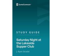 Study Guide: Saturday Night at the Lakeside Supper Club by J. Ryan Stradal (SuperSummary)