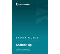 Study Guide: Scaffolding by Seamus Heaney (SuperSummary)