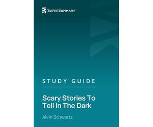 Study Guide: Scary Stories To Tell In The Dark by Alvin Schwartz (SuperSummary)