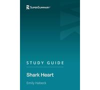 Study Guide: Shark Heart by Emily Habeck (SuperSummary)