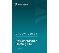 Study Guide: Six Records of a Floating Life by Shen Fu (SuperSummary)