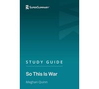 Study Guide: So This Is War by Meghan Quinn (SuperSummary)