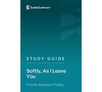 Study Guide: Softly, As I Leave You by Priscilla Beaulieu Presley (SuperSummary)