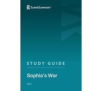 Study Guide: Sophia's War by Avi (SuperSummary)