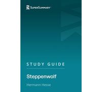 Study Guide: Steppenwolf by Hermann Hesse (SuperSummary)