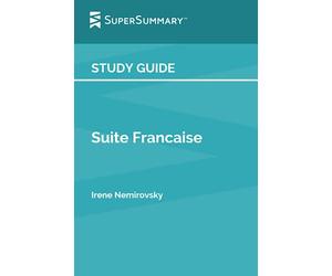 Study Guide: Suite Francaise by Irene Nemirovsky (SuperSummary)