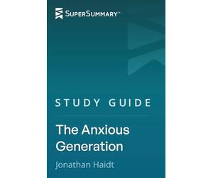 Study Guide: The Anxious Generation by Jonathan Haidt (SuperSummary)