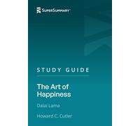 Study Guide: The Art of Happiness by Dalai Lama, Howard C. Cutler (SuperSummary)
