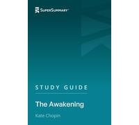 Study Guide: The Awakening by Kate Chopin (SuperSummary)