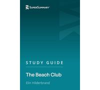 Study Guide: The Beach Club by Elin Hilderbrand (SuperSummary)