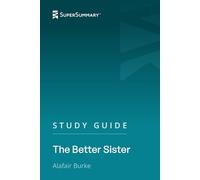 Study Guide: The Better Sister by Alafair Burke (SuperSummary)