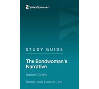Study Guide: The Bondwoman's Narrative by Hannah Crafts, Henry Louis Gates Jr., ed. (SuperSummary)