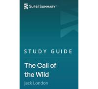 Study Guide: The Call of the Wild by Jack London (SuperSummary)