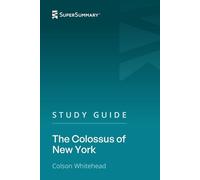Study Guide: The Colossus of New York by Colson Whitehead (SuperSummary)