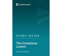 Study Guide: The Conscious Lovers by Richard Steele (SuperSummary)