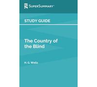 Study Guide: The Country of the Blind by H. G. Wells (SuperSummary)