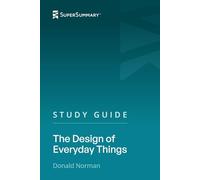 Study Guide: The Design of Everyday Things by Donald Norman (SuperSummary)