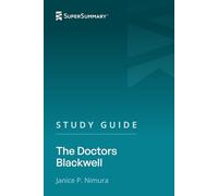 Study Guide: The Doctors Blackwell by Janice P. Nimura (SuperSummary)