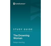Study Guide: The Drowning Woman by Robyn Harding (SuperSummary)