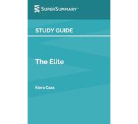 Study Guide: The Elite by Kiera Cass (SuperSummary)