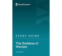 Study Guide: The Goddess of Warsaw by Lisa Barr (SuperSummary)