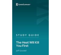 Study Guide: The Heat Will Kill You First by Jeff Goodell (SuperSummary)