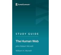 Study Guide: The Human Web by John Robert McNeill, William H. Mcneill (SuperSummary)